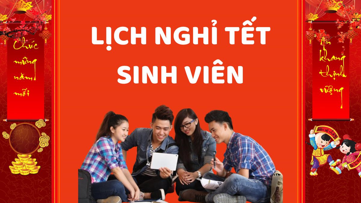 Lịch nghỉ tết sinh viên cả nước năm 2025 - Cập nhật mới nhất